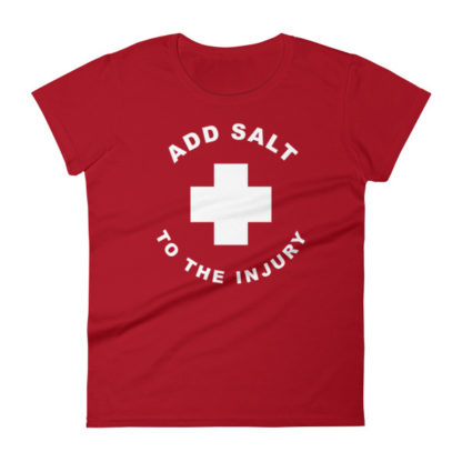 Add Salt to the Injury - T-Shirt