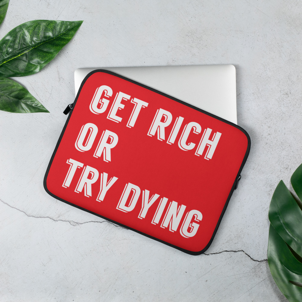 Get Rich or Try Dying - Laptop Sleeve