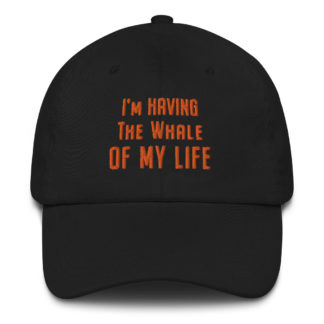 I'm Having The Whale of My Life - Hat