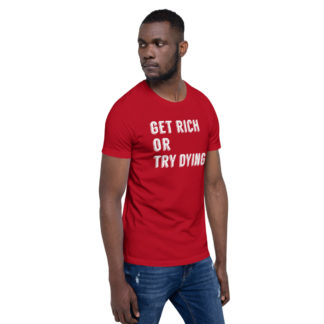 Get Rich Or Try Dying - T-Shirt