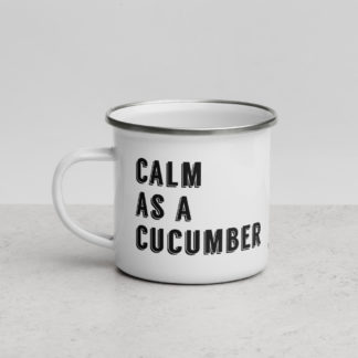 Calm As A Cucumber - Enamel Mug