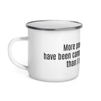 More people have been camping than I have - Enamel Mug with Escher Sentence
