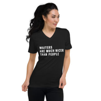Waiters are much nicer than People - Escher Sentence Unisex V-Neck Black T-Shirt